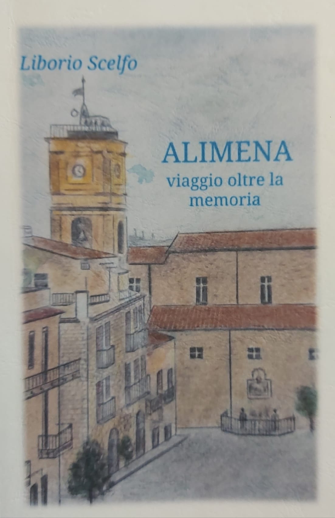 Alimena, viaggio oltre la memoria di Liborio Scelfo